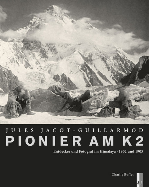 Pionier am K2 - Jules Jacot-Guillarmod - Charlie Buffet