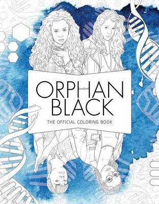 Orphan Black: The Official Coloring Book -  Insight Editions