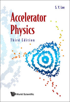 Accelerator Physics (Third Edition) - Shyh-Yuan Lee