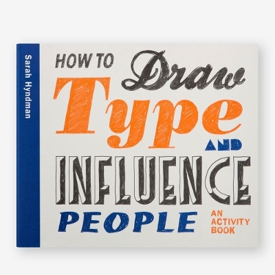 How to Draw Type and Influence People - Sarah Hyndman