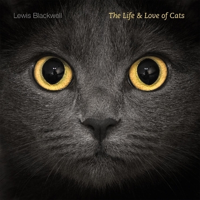 The Life and Love of Cats - Lewis Blackwell