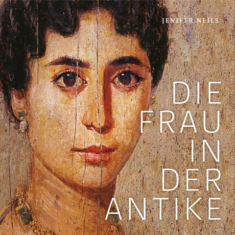 Die Frau in der Antike - Jenifer Neils