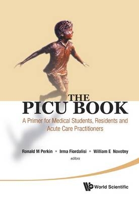 Picu Book, The: A Primer For Medical Students, Residents And Acute Care Practitioners - 