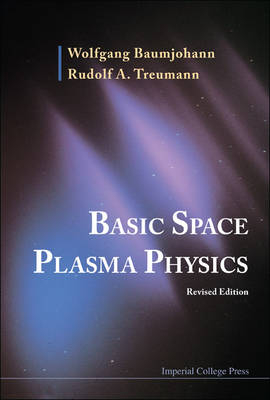 Basic Space Plasma Physics (Revised Edition) - Wolfgang Baumjohann, Rudolf A Treumann