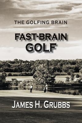 The Golfing Brain - James H Grubbs