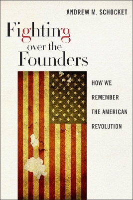 Fighting over the Founders - Andrew M. Schocket