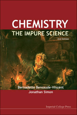 Chemistry: The Impure Science (2nd Edition) - Jonathan Simon, Bernadette Bensaude-Vincent