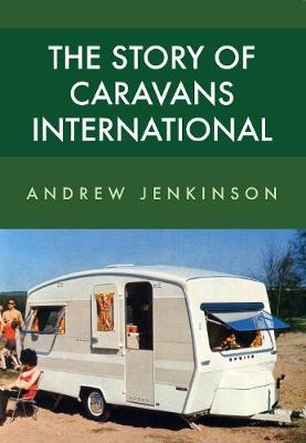 The Story of Caravans International - Andrew Jenkinson