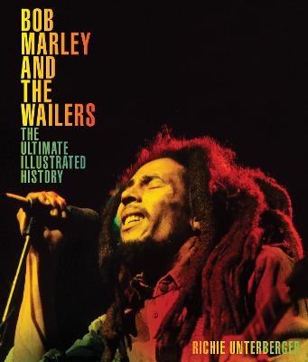 Bob Marley and the Wailers - Richie Unterberger