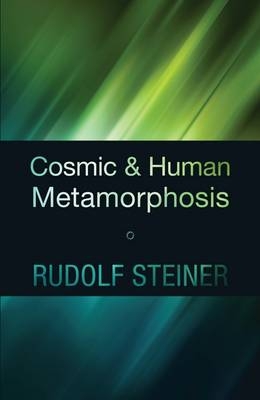 Cosmic and Human Metamorphosis - Rudolf Steiner