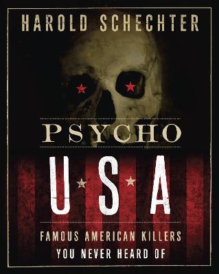 Psycho USA - Harold Schechter