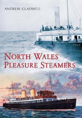 North Wales Pleasure Steamers - Andrew Gladwell