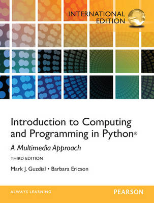 Introduction to Computing and Programming in Python: International Edition - Mark J. Guzdial, Barbara Ericson