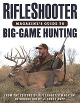 RifleShooter Magazine's Guide to Big-Game Hunting -  J. Scott Rupp