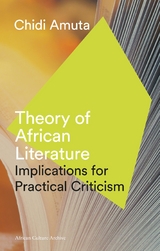 Theory of African Literature -  Chidi Amuta