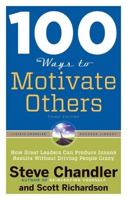 100 Ways to Motivate Others - Steve Chandler, Scott Richardson