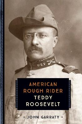 Teddy Roosevelt - John Garraty