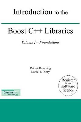 Introduction to the Boost C++ Libraries; Volume I - Foundations - Robert Demming, Daniel J Duffy