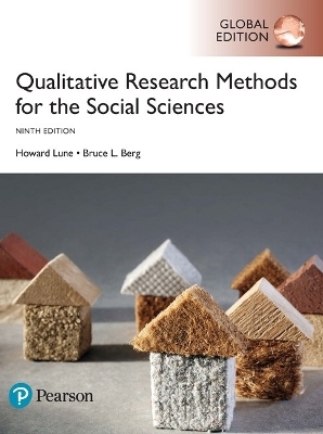 Qualitative Research Methods for the Social Sciences, Global Edition - Howard Lune, Bruce Berg