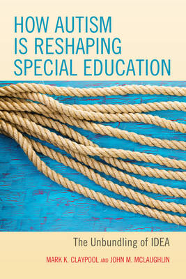 How Autism is Reshaping Special Education - Mark K. Claypool, John M. McLaughlin