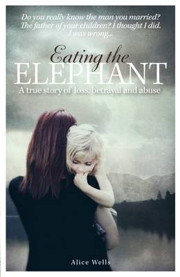 Eating the Elephant - Alice Wells