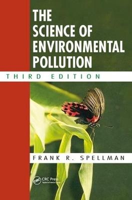 The Science of Environmental Pollution - Frank R. Spellman