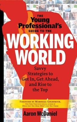 Young Professional's Guide to the Working World - Aaron McDaniel