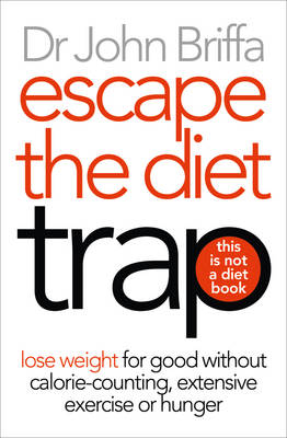 Escape the Diet Trap - Dr. John Briffa