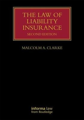 The Law of Liability Insurance - Malcolm A. Clarke