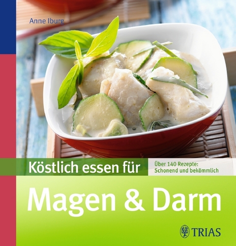 Köstlich essen für Magen & Darm - Anne Iburg