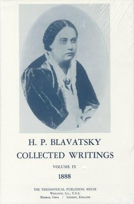 Collected Writings of H. P. Blavatsky, Vol. 9 - H. P. Blavatsky