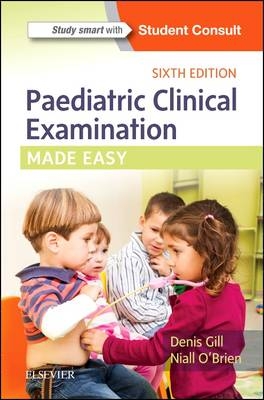 Paediatric Clinical Examination Made Easy - Denis Gill, Niall O'Brien