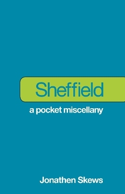 Sheffield: A Pocket Miscellany - Jonathen Skews