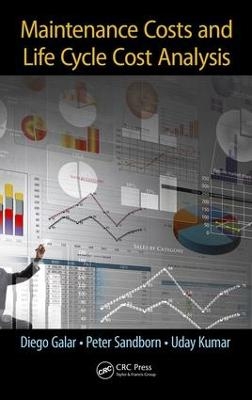 Maintenance Costs and Life Cycle Cost Analysis - Diego Galar, Peter Sandborn, Uday Kumar