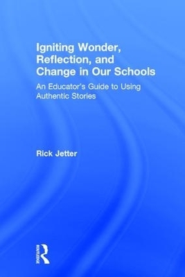 Igniting Wonder, Reflection, and Change in Our Schools - Rick Jetter