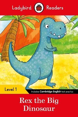 Ladybird Readers Level 1 - Rex the Big Dinosaur (ELT Graded Reader) -  Ladybird