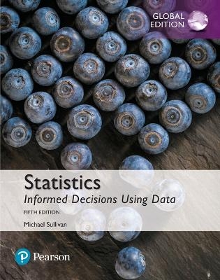 Statistics: Informed Decisions Using Data, Global Edition + MyLab Statistics with Pearson eText (Package) - Michael Sullivan