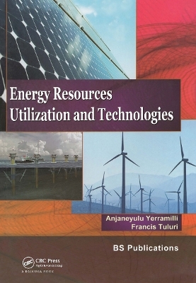 Energy Resources, Utilization & Technologies - Anjaneyulu Yerramilli, Francis Tuluri