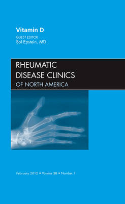 Vitamin D, An Issue of Rheumatic Disease Clinics - Sol Epstein