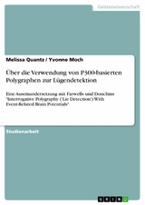 Über die Verwendung von P300-basierten Polygraphen zur Lügendetektion -  Melissa Quantz,  Yvonne Moch