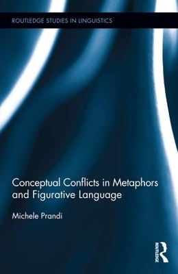 Conceptual Conflicts in Metaphors and Figurative Language - Michele Prandi