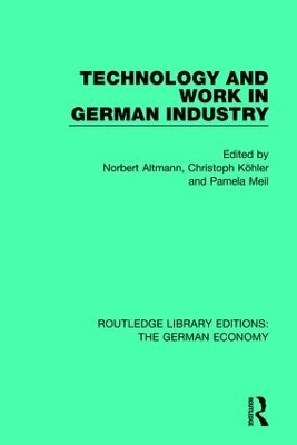 Technology and Work in German Industry - Norbert Altmann, Christoph Kohler, Pamela Meil