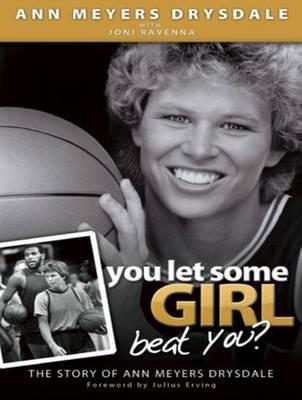 You Let Some Girl Beat You? - Ann Meyers Drysdale, Joni Ravenna