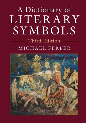 A Dictionary of Literary Symbols - Michael Ferber