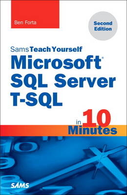 Microsoft SQL Server T-SQL in 10 Minutes, Sams Teach Yourself - Ben Forta