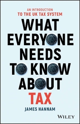 What Everyone Needs to Know about Tax - James Hannam