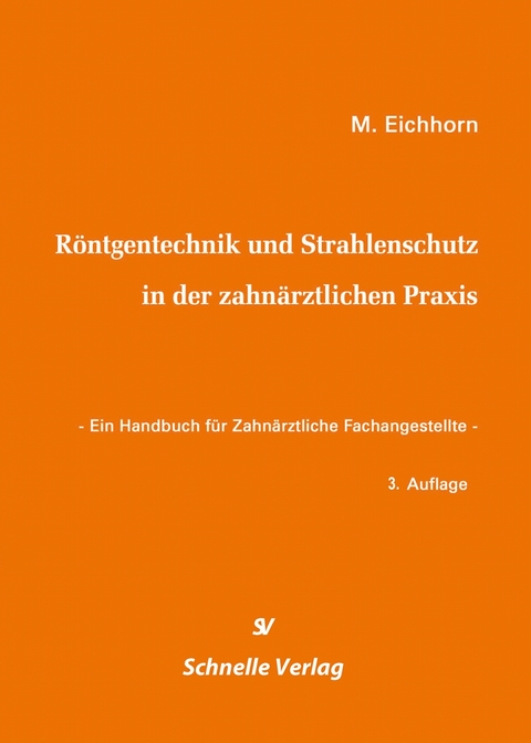 Röntgentechnik und Strahlenschutz in der Zahnärztlichen Praxis -  Eichhorn