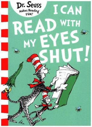 I Can Read with my Eyes Shut - Dr. Seuss