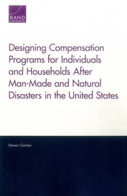 Designing Compensation Programs for Individuals and Households After Man-Made and Natural Disasters in the United States - Steven Garber