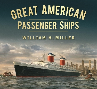 Great American Passenger Ships - William H. Miller